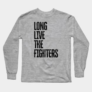 long live the fighters Long Sleeve T-Shirt